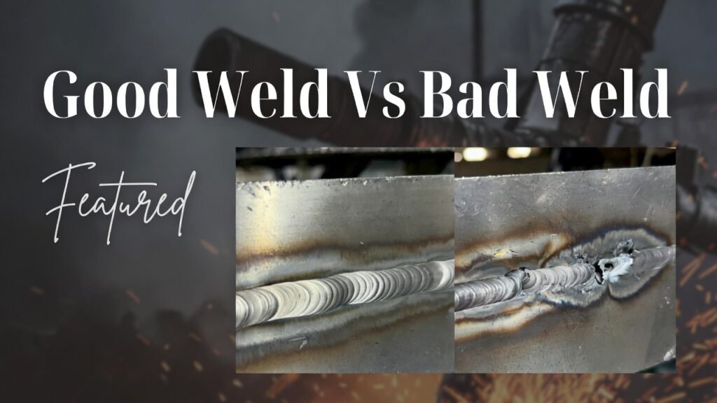 Good Weld Vs Bad Weld